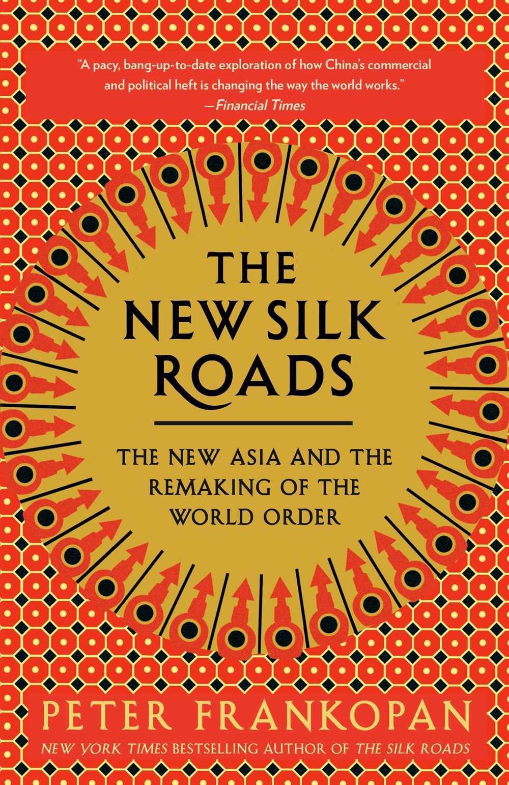 The New Silk Road: The New Asia and the Remaking of the World Order by Peter Frankopan