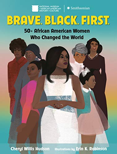 Brave. Black. First. by Cheryl Willis Hudson, illustrations by Erin K Robinson