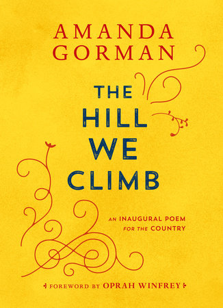 The Hill We Climb: An Inaugural Poem for the Country by Amanda Gorman