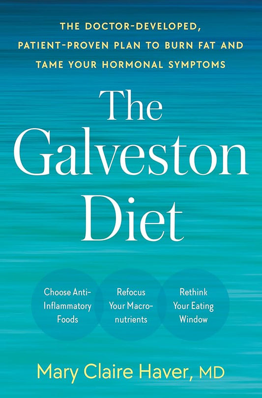 The Galveston Diet: The Doctor-Developed, Patient-Proven Plan to Burn Fat and Tame Your Hormonal Symptoms cover image