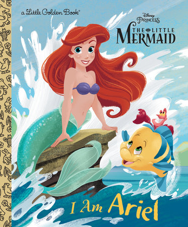 I Am Ariel (Disney Princess) By Andrea Posner-Sanchez Illustrated by Alan Batson