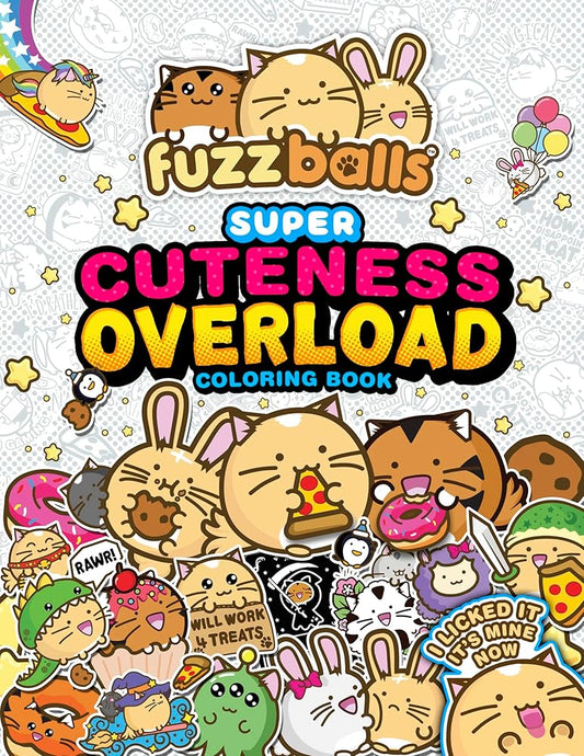 Fuzzballs Super Cuteness Overload Coloring Book: Join the Fuzzballs' Adventures with Silly Scenes, Fun Comics, and Cozy Patterns cover image