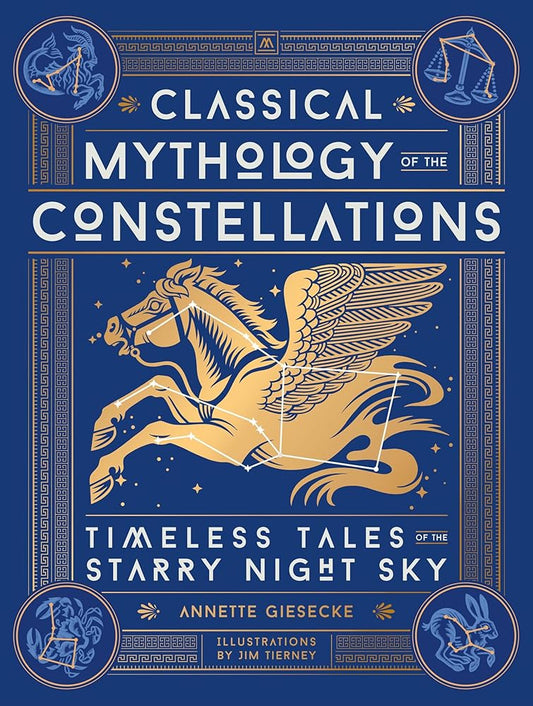 Classical Mythology of the Constellations: Timeless Tales of the Starry Night Sky cover image
