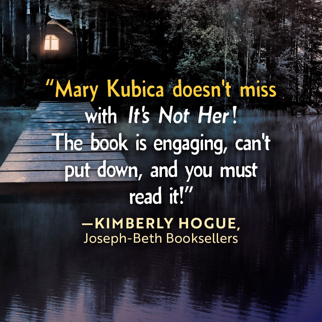PRE-ORDER: It's Not Her: A Novel by Mary Kubica (SIGNED)