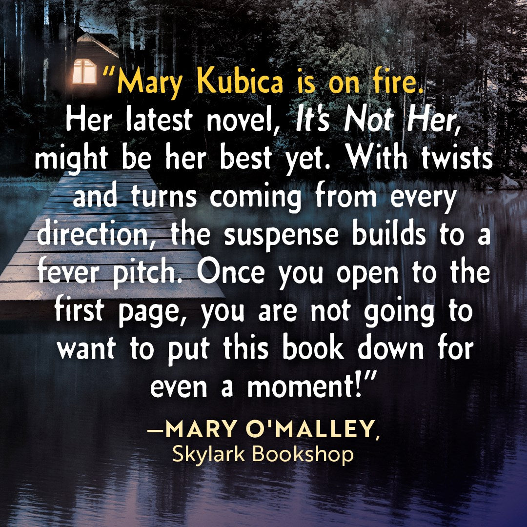 PRE-ORDER: It's Not Her: A Novel by Mary Kubica (SIGNED)