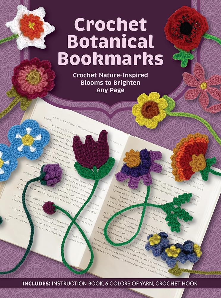 Crochet Botanical Bookmarks: Crochet Nature-Inspired Blooms to Brighten Any Page - Includes: Instruction Book, 6 Colors of Yarn, Crochet Hook cover image