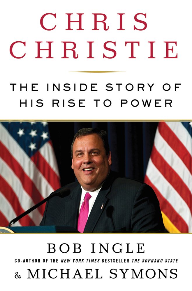 Chris Christie: The Inside Story of His Rise to Power cover image