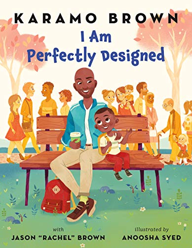 I Am Perfectly Designed by Karamo Brown with Jason "Rachel" Brown, Illustrated by Anoosha Syed