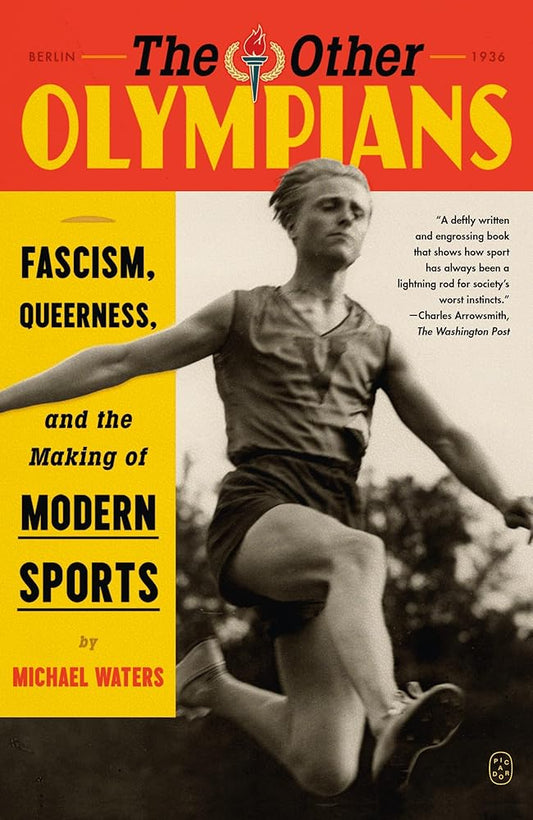 The Other Olympians: Fascism, Queerness, and the Making of Modern Sports cover image