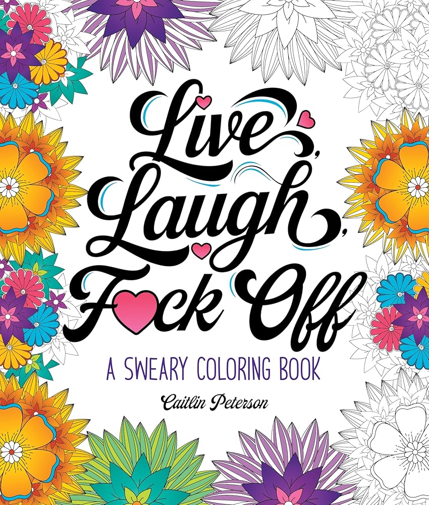 Live, Laugh, F*ck Off: A Sweary Coloring Book cover image