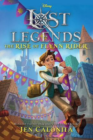 The Rise of Flynn Rider by Jen Calonita (Lost Legends #1)