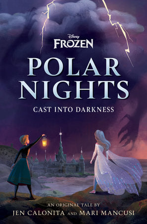 Disney Frozen Polar Nights: Cast Into Darkness By Jen Calonita