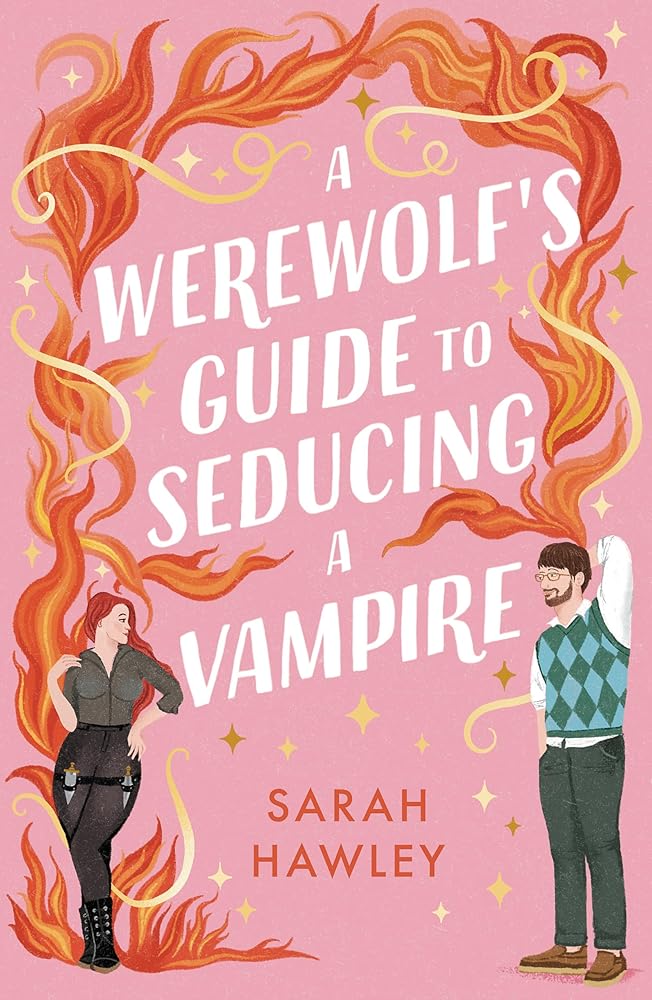 A Werewolf's Guide to Seducing a Vampire: ‘Whimsically sexy, charmingly romantic, and magically hilarious.’ Ali Hazelwood cover image