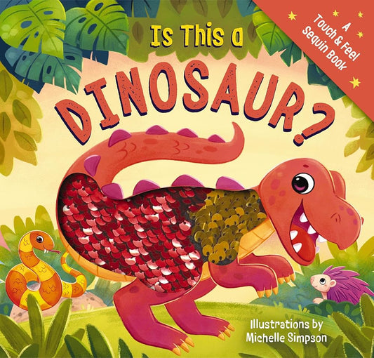 Is This a Dinosaur?: A Touch-and-Feel Book (Touch & Feel Sequin Books) cover image