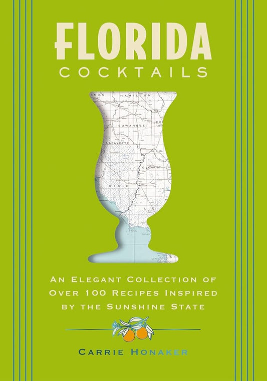 Florida Cocktails: An Elegant Collection of Over 100 Recipes Inspired by the Sunshine State (City Cocktails) cover image