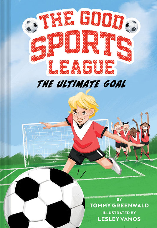 The Ultimate Goal (The Good Sports League #1) by Tommy Greenwald