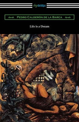 Life is a Dream by Pedro Calderon De La Barca