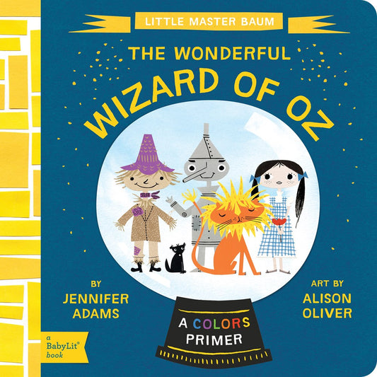 The Wonderful Wizard of Oz : A BabyLit® Colors Primer by Jennifer Adams, Alison Oliver (Illustrated by)