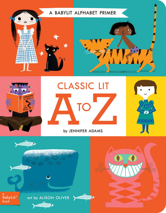 Classic Lit A to Z : A BabyLit® Alphabet Primer  Jennifer Adams, Alison Oliver (Illustrated by)
