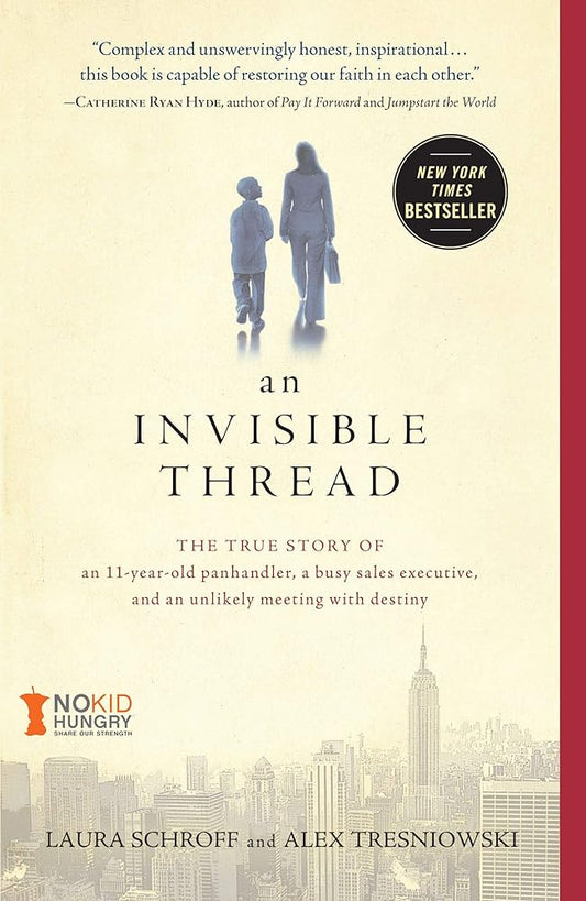 An Invisible Thread: The True Story of an 11-Year-Old Panhandler, a Busy Sales Executive, and an Unlikely Meeting with Destiny cover image
