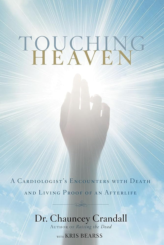 Touching Heaven: A Cardiologist's Encounters with Death and Living Proof of an Afterlife cover image