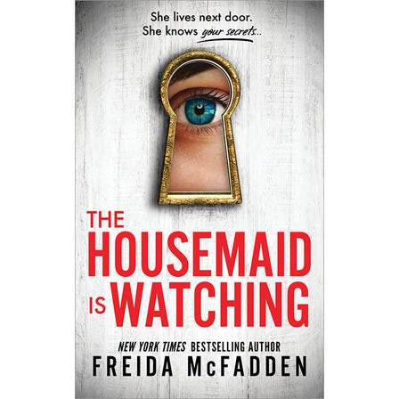 The Housemaid is Watching (Housemaid #3) by Freida McFadden PREORDER JUNE 11th RELEASE