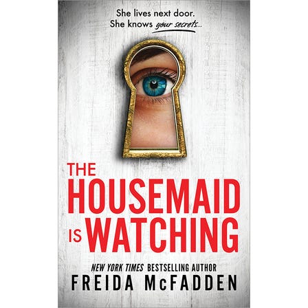 The Housemaid is Watching (Housemaid #3) by Freida McFadden