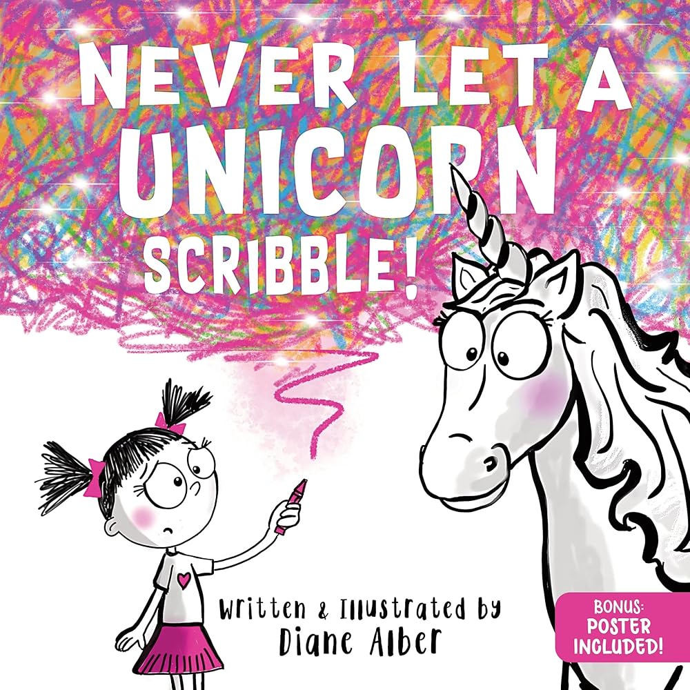 Never Let a Unicorn Scribble: A Magical Picture Book for Creative Kids! cover image