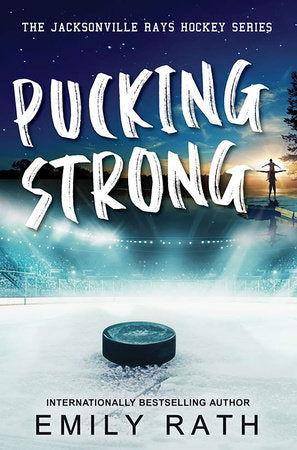 Pucking Strong (Jacksonville Rays Hockey) by Emily Rath