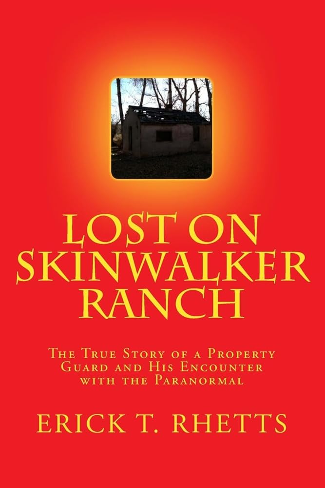 Lost on Skinwalker Ranch: The True Story of a Property Guard and His Encounter with the Paranormal cover image