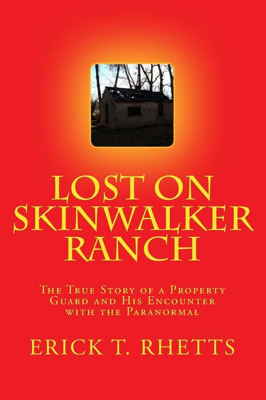 Lost on Skinwalker Ranch: The True Story of a Property Guard and His Encounter with the Paranormal cover image