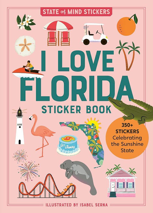 I Love Florida Sticker Book: 350+ Stickers Celebrating the Sunshine State (State of Mind Stickers) cover image