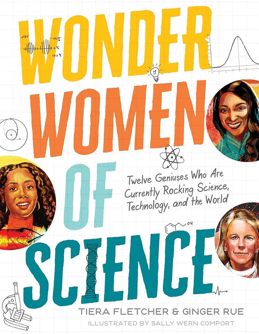 Wonder Women of Science: How 12 Geniuses Are Rocking Science, Technology, and the World cover image