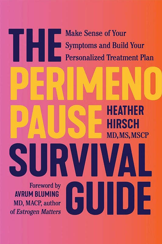 The Perimenopause Survival Guide: Make Sense of Your Symptoms and Build Your Personalized Treatment Plan cover image