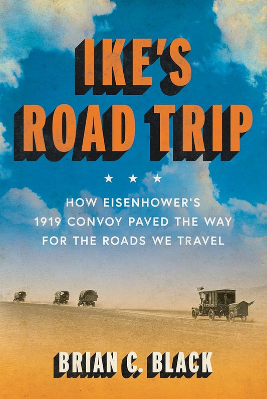 Ike's Road Trip: How Eisenhower's 1919 Convoy Paved the Way for the Roads We Travel cover image