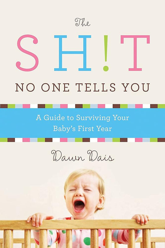 The Sh!t No One Tells You: A Guide to Surviving Your Baby's First Year cover image