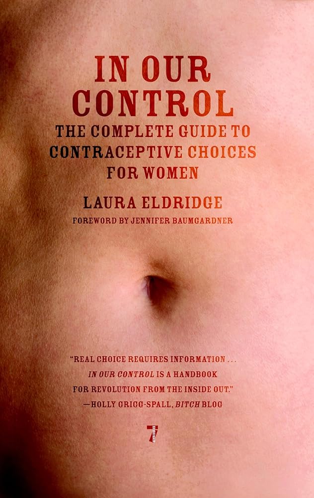 In Our Control: The Complete Guide to Contraceptive Choices for Women cover image