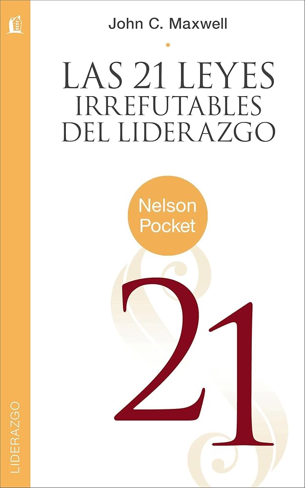 21 Leyes Irrefutables del liderazgo (Spanish Edition) cover image