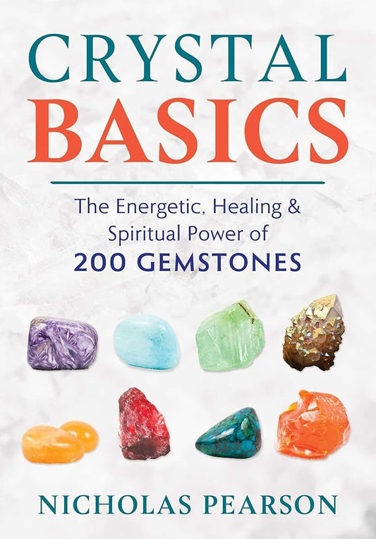 Crystal Basics: The Energetic, Healing, and Spiritual Power of 200 Gemstones cover image