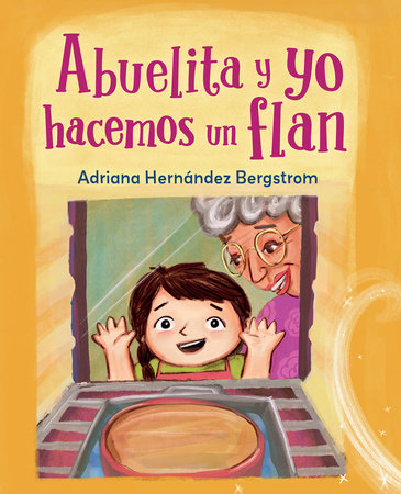 Abuelita y yo hacemos flan by Adriana Hernandez Bergstrom