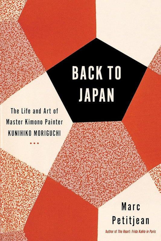 Back to Japan: The Life and Art of Master Kimono Painter Kunihiko Moriguchi cover image