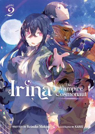 Irina: The Vampire Cosmonaut (Light Novel) Vol. 2 By Keisuke Makino Illustrated by KAREI