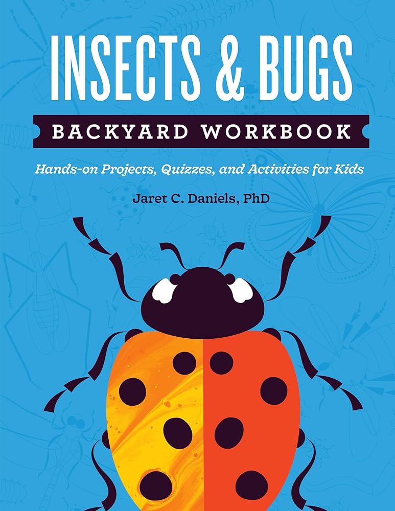 Insects & Bugs Backyard Workbook: Hands-on Projects, Quizzes, and Activities for Kids (Nature Science Workbooks for Kids) cover image