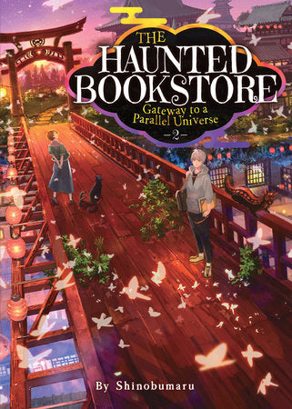 The Haunted Bookstore – Gateway to a Parallel Universe (Light Novel) Vol. 2 By Shinobumaru Illustrated by Munashichi