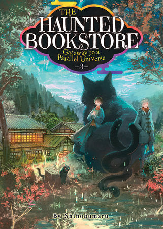 The Haunted Bookstore – Gateway to a Parallel Universe (Light Novel) Vol. 3 By Shinobumaru Illustrated by Munashichi