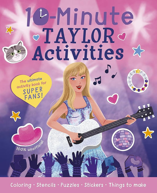 10-Minute Taylor Activities: The 100% Unofficial Ultimate Activity Book for Super Fans! (10-Minute Activities) cover image