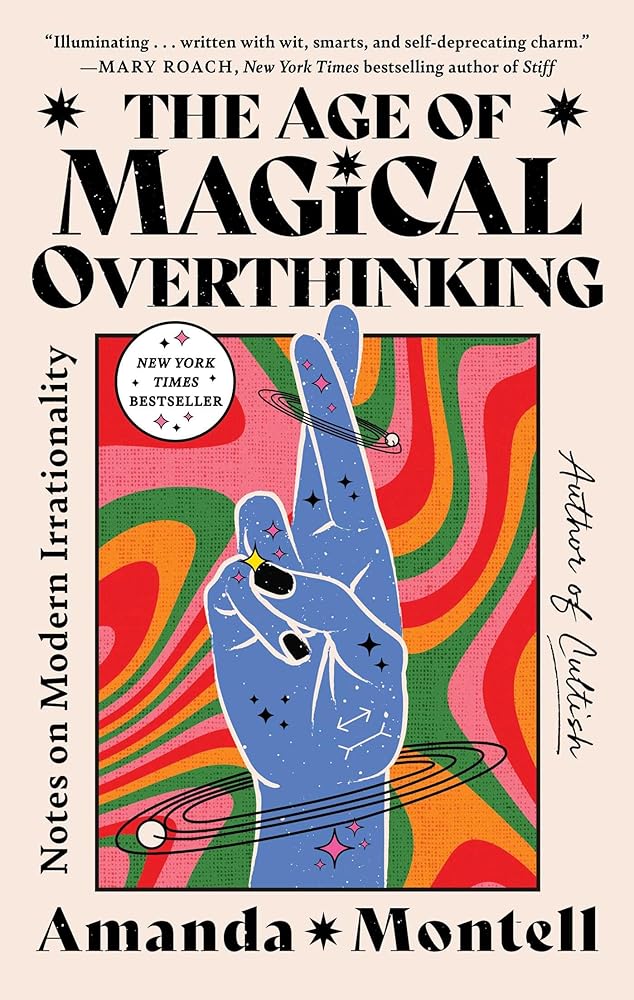 The Age of Magical Overthinking: Notes on Modern Irrationality cover image