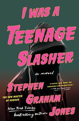 Horror Subscription Box: January Selection: I Was a Teenage Slasher by Stephen Graham Jones