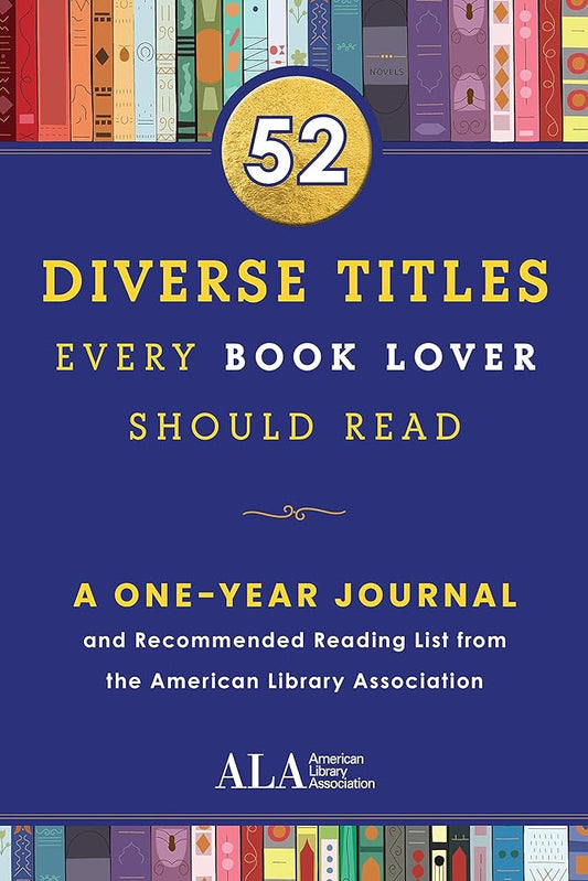 52 Diverse Titles Every Book Lover Should Read: A One Year Journal and Recommended Reading List from the American Library Association cover image