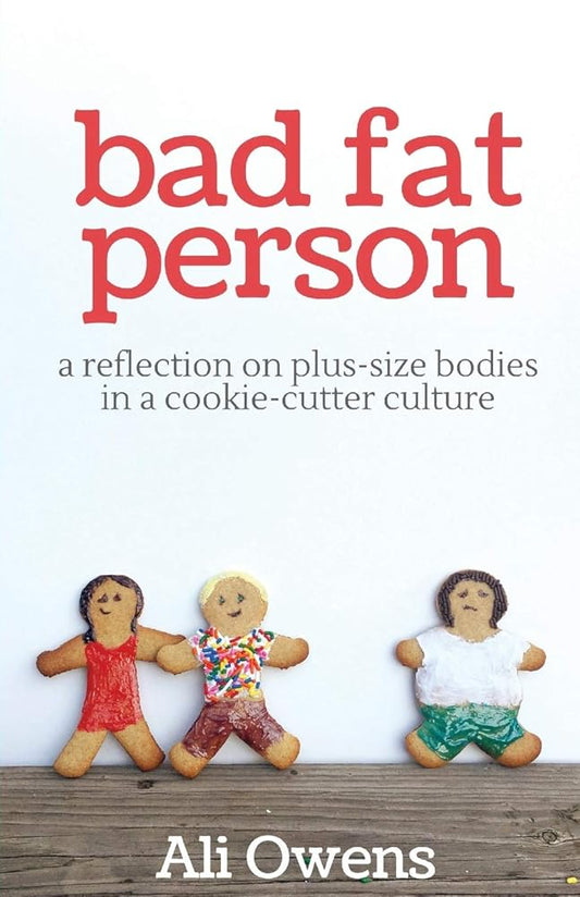 Bad Fat Person: A Reflection on Plus-Size Bodies in a Cookie-Cutter Culture cover image